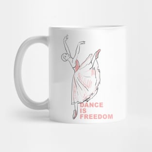 Dance is freedom Mug